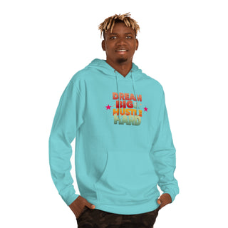 Dream Big & Hustle Hard Unisex Hooded Sweatshirt