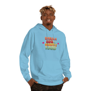 Dream Big & Hustle Hard Unisex Hooded Sweatshirt