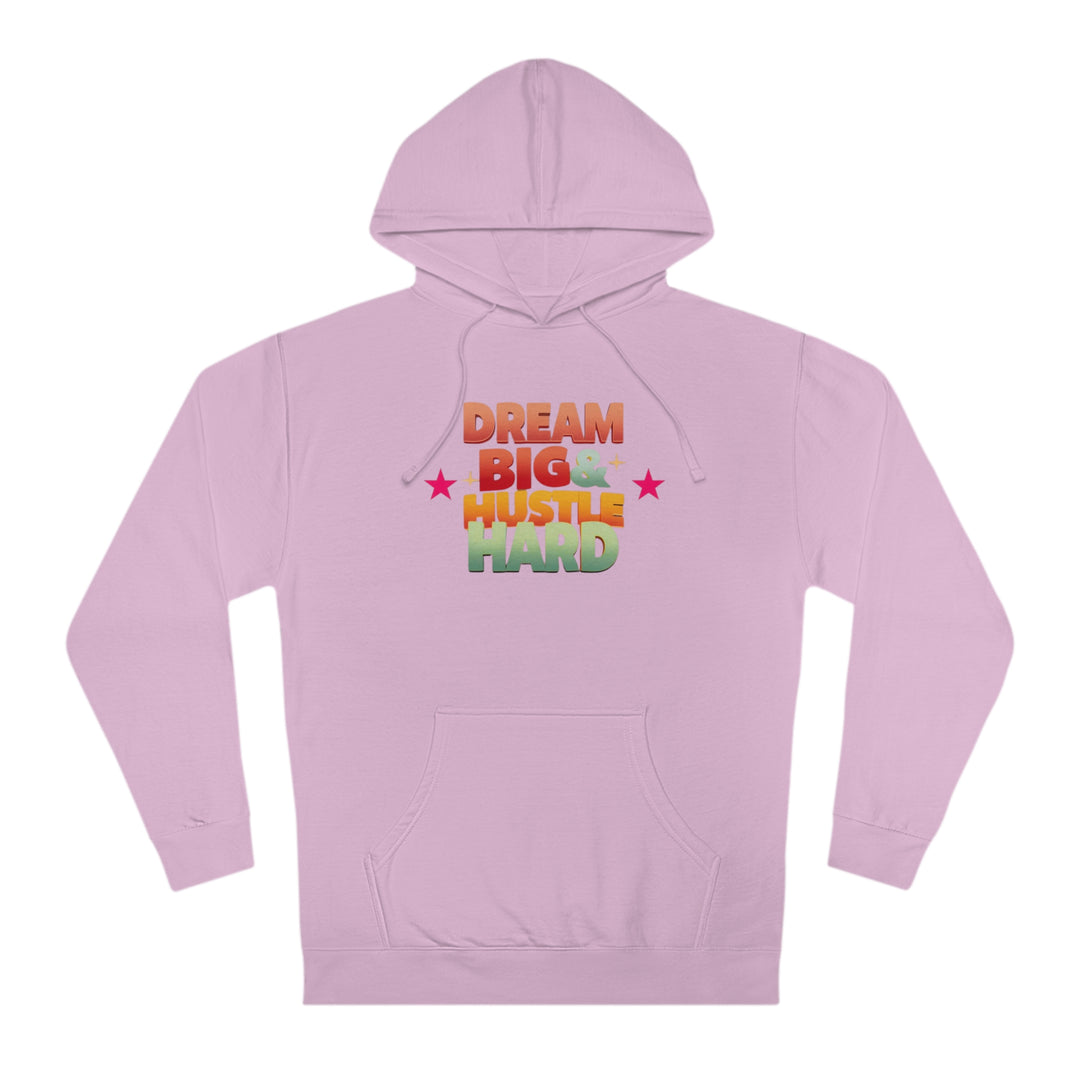 Dream Big & Hustle Hard Unisex Hooded Sweatshirt - Rizzlly