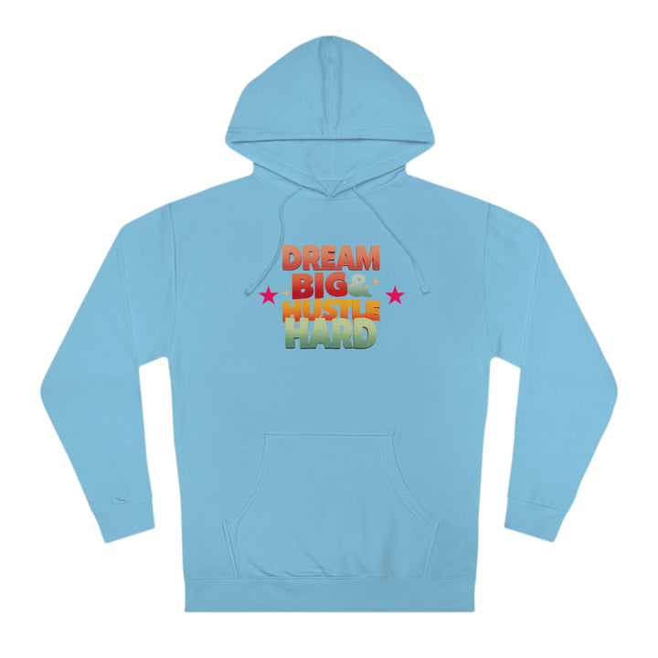 Dream Big & Hustle Hard Unisex Hooded Sweatshirt - Rizzlly