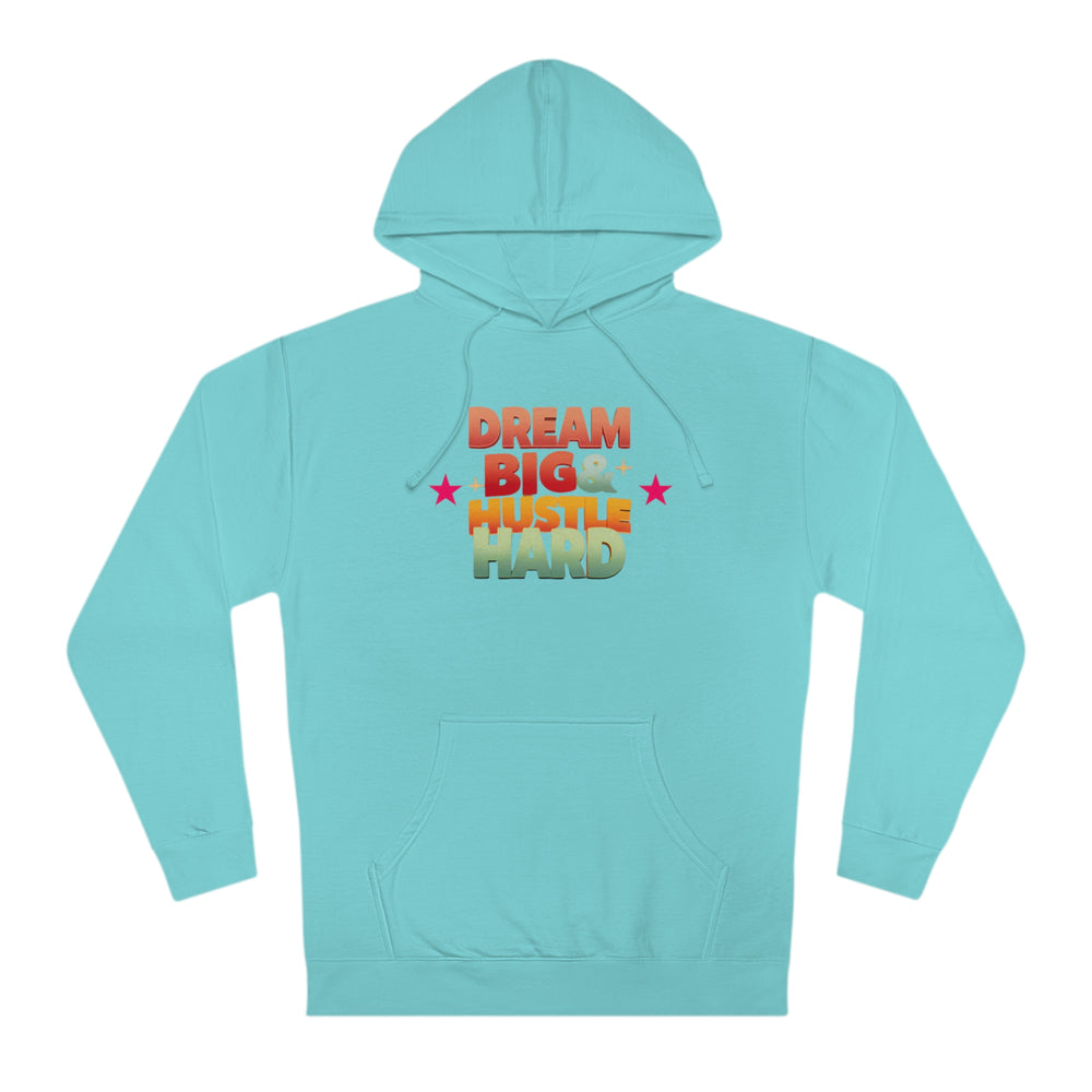 Dream Big & Hustle Hard Unisex Hooded Sweatshirt - Rizzlly