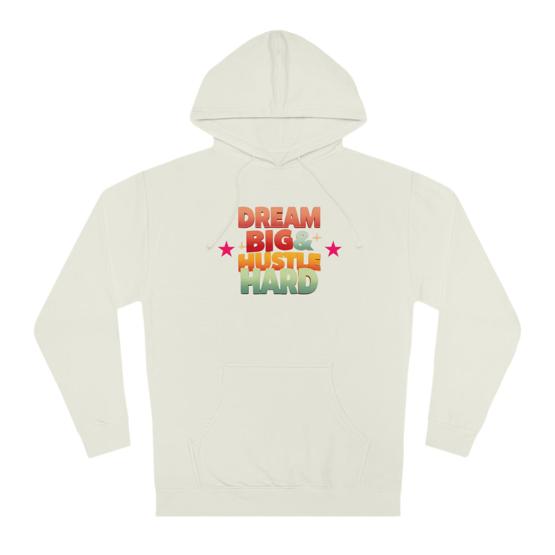 Dream Big & Hustle Hard Unisex Hooded Sweatshirt - Rizzlly